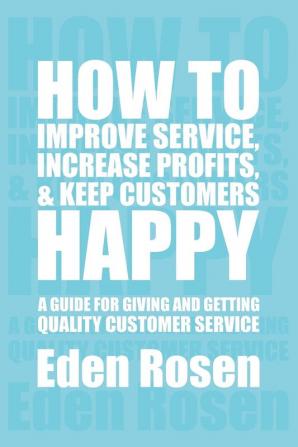 How to Improve Service Increase Profits & Keep Customers Happy