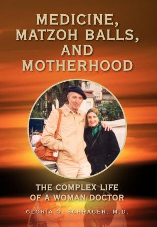 MEDICINE MATZOH BALLS AND MOTHERHOOD