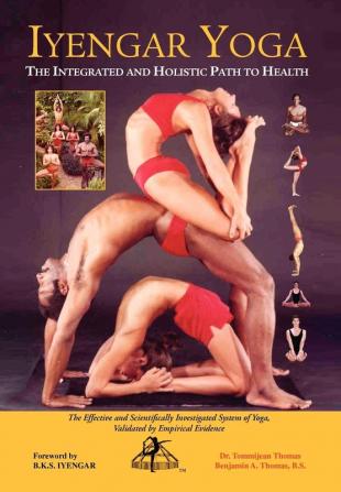 IYENGAR YOGA THE INTEGRATED AND HOLISTIC PATH TO HEALTH