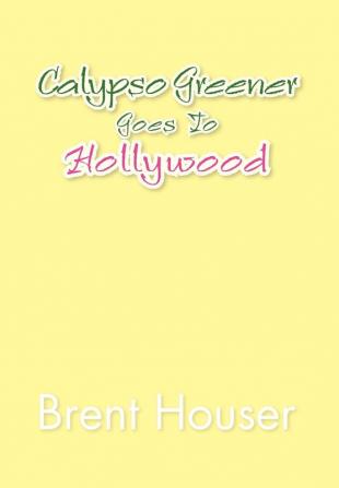 Calypso Greener Goes to Hollywood