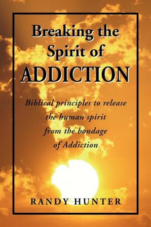 Breaking the Spirit of Addiction