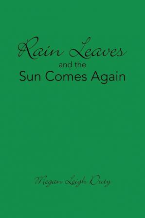 Rain Leaves and the Sun Comes Again