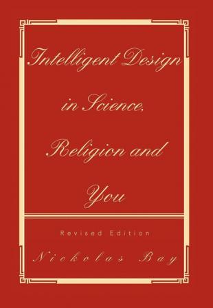 Intelligent Design in Science Religion and You