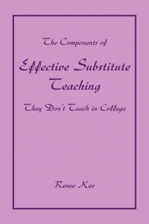 The Components of Effective Substitute Teaching They Don't Teach in College