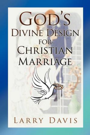 God's Divine Design for Christian Marriage