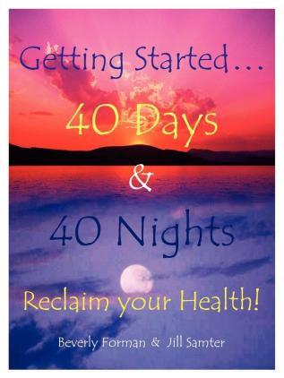 Getting Started... 40 Days & 40 Nights Reclaim Your Health!