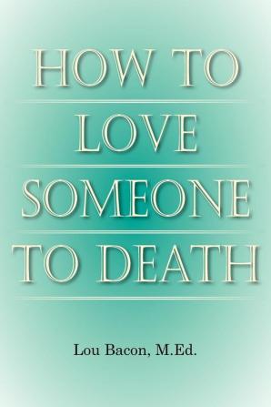 How To Love Someone to Death