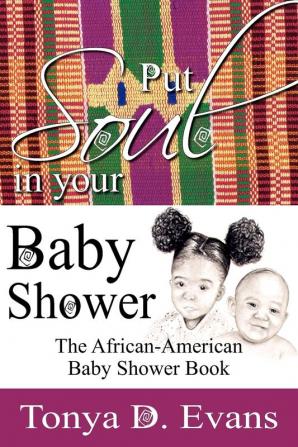 Put Soul In Your Baby Shower: The African-American Baby Shower Book