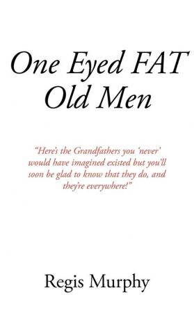 One Eyed Fat Old Men