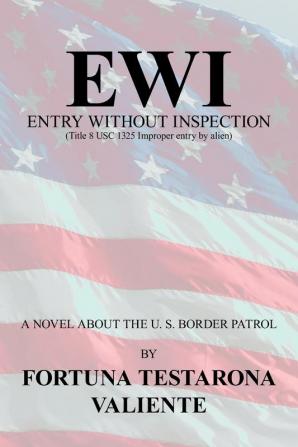 Ewi: ENTRY WITHOUT INSPECTION: (Title 8 USC 1325 Improper entry by alien)