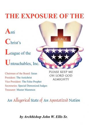 The Exposure of Anti Christ's League Of The Untouchables Inc.