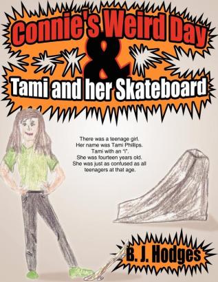 Connie's Weird Day & Tami and her Skateboard