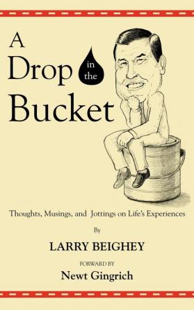 A Drop in the Bucket: Thoughts Musings and Jottings on Life's Experiences