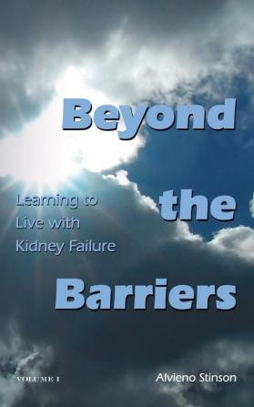 Beyond The Barriers: Learning To Live with Kidney Failure: 1