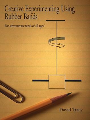 Creative Experimenting Using Rubber Bands