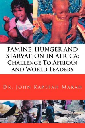 FAMINE HUNGER AND STARVATION IN AFRICA