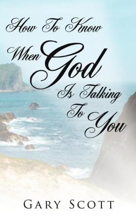 How To Know When "God" Is Talking To You