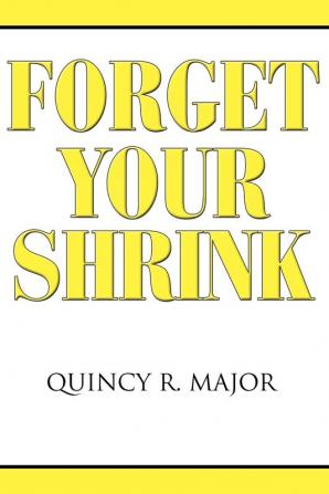 Forget Your Shrink