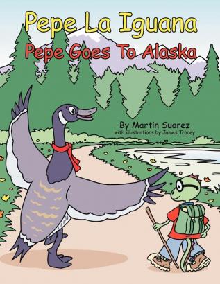 Pepe La Iguana: Pepe Goes To Alaska