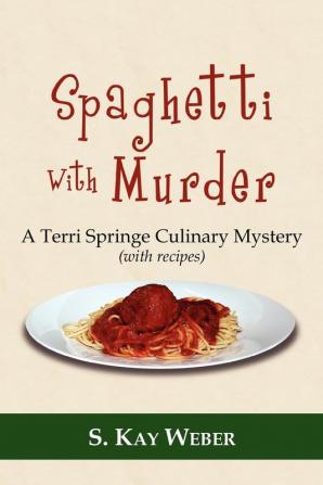 Spaghetti With Murder: A Terri Springe Culinary Mystery (with recipes) (Terri Springe Culinary Mysteries (Paperback))