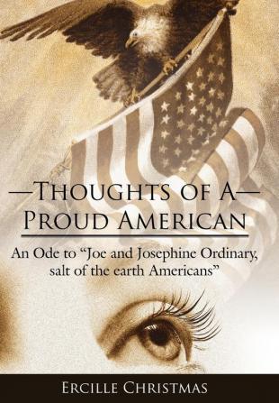 Thoughts of A Proud American: An Ode to "Joe and Josephine Ordinary Salt of the Earth Americans"