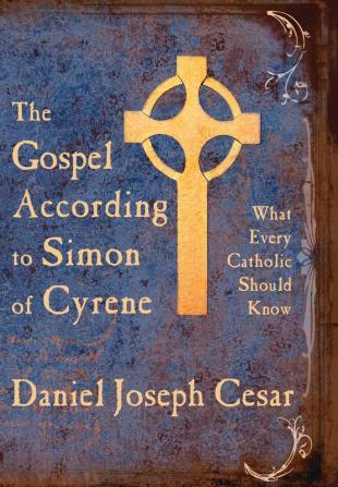 The Gospel According to Simon of Cyrene