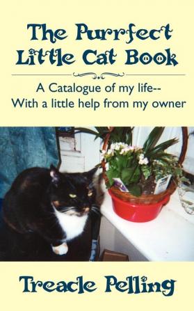 The Purrfect Little Cat Book: A Catalogue of My Life--With a Little Help from My Owner