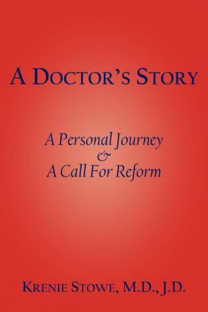 A Doctor's Story: A Personal Journey and A Call For Reform