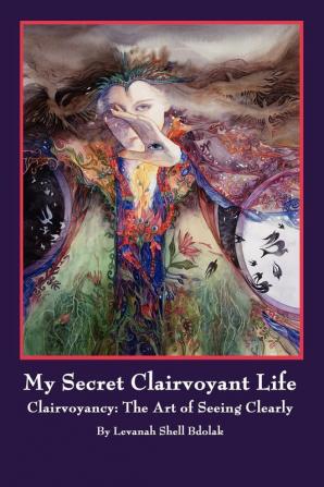 My Secret Clairvoyant Life: Clairvoyancy: The Art of Seeing Clearly