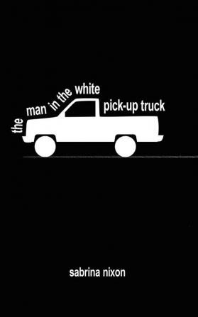 The Man In The White Pick-up Truck