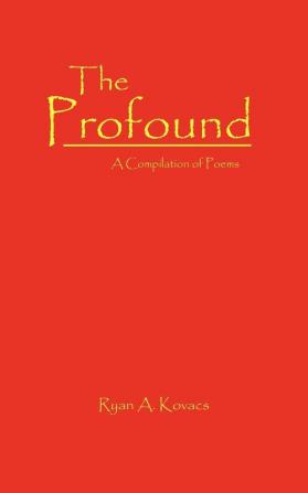 The Profound: A Compilation of Poems