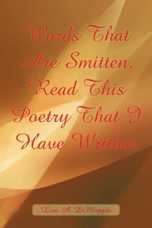 Words That Are Smitten Read This Poetry That I have Written