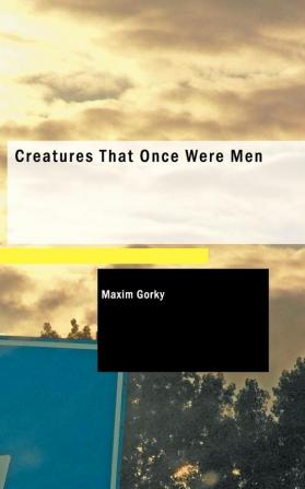 Creatures That Once Were Men