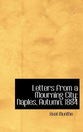 Letters from a Mourning City: Naples Autumn 1884