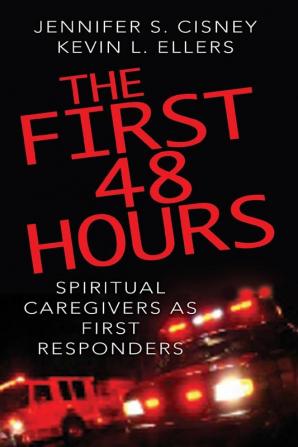 The First 48 Hours: Spiritual Caregivers as First Responders