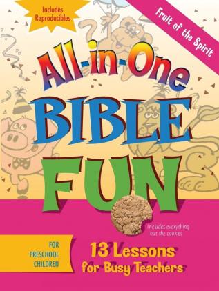 Fruits of the Spirit: Fruit of the Spirit Preschool: 13 Lessons for Busy Teachers (All in One Bible Fun)