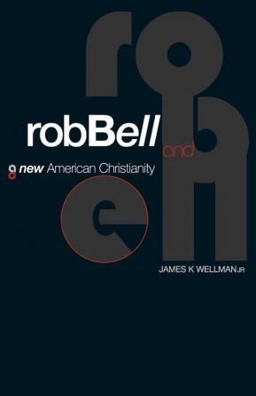 Rob Bell And A New American Christianity