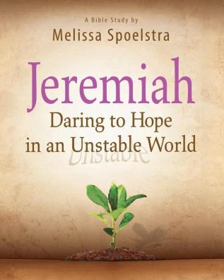 Jeremiah - Women's Bible Study Participant Book: Daring to Hope in an Unstable World