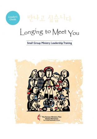 Longing to Meet You Leader's Guide: Small Group Ministry Leadership Training