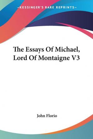 The Essays of Michael Lord of Montaigne: 3