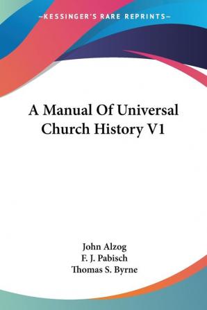 A Manual Of Universal Church History V1