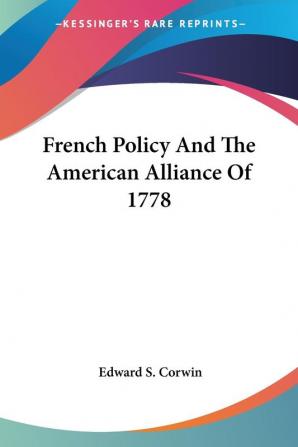 French Policy and the American Alliance of 1778