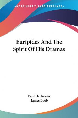 Euripides and the Spirit of His Dramas