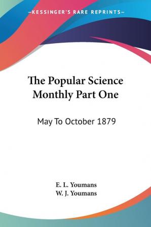 The Popular Science Monthly: May to October 1879