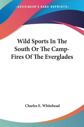 Wild Sports in the South or the Camp-fires of the Everglades