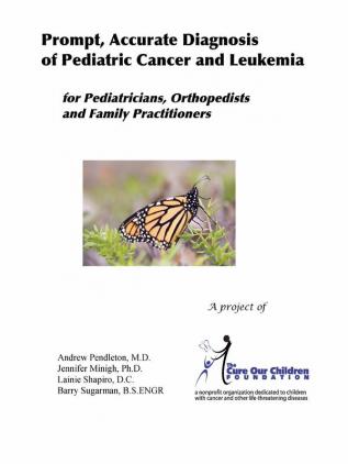 Prompt Accurate Diagnosis of Pediatric Cancer and Leukemia for Pediatricians Orthopedists and Family Practitioners