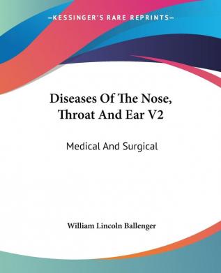 Diseases Of The Nose Throat And Ear V2: Medical And Surgical