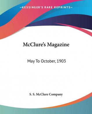 Mcclure's Magazine: May to October 1903