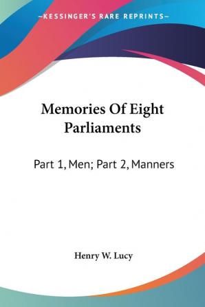 Memories of Eight Parliaments: Men; Manners: Part 1 Men; Part 2 Manners