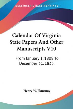 Calendar of Virginia State Papers and Other Manuscripts: From January 1 1808 to December 31 1835: 10